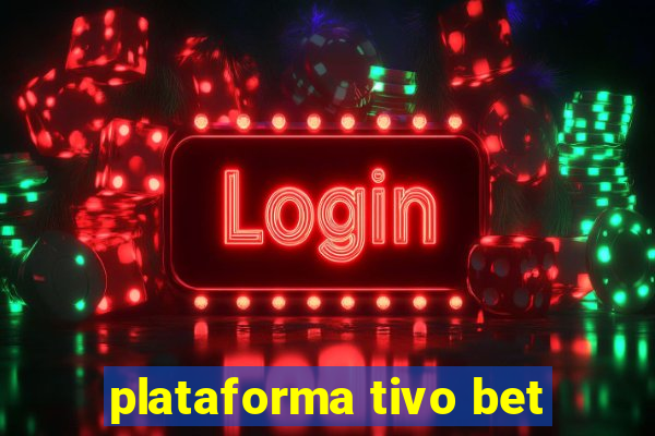 plataforma tivo bet